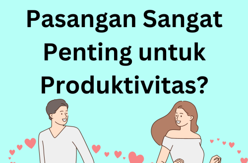 Peran pasangan dalam mendukung produktivitas